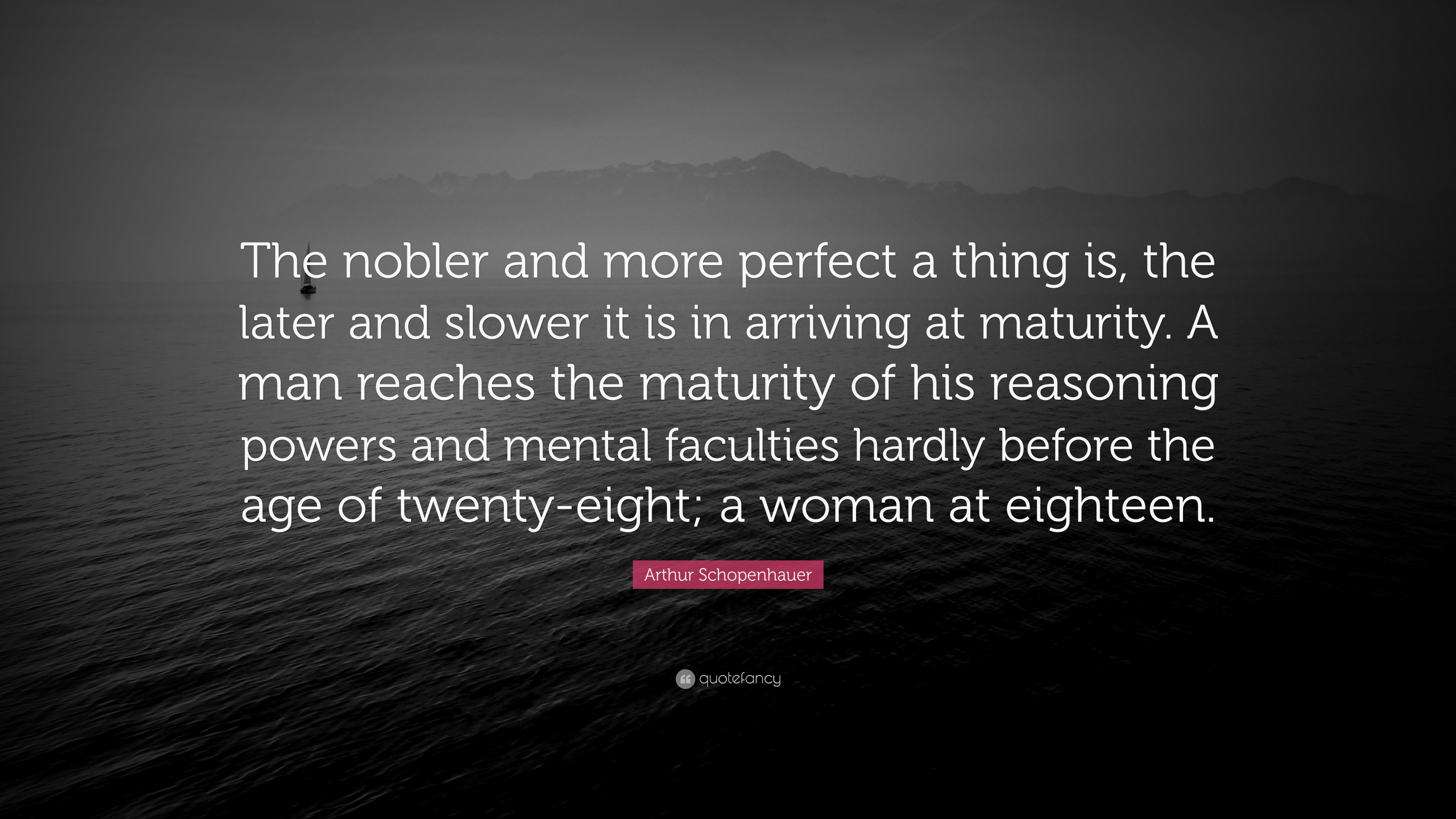 4845439-Arthur-Schopenhauer-Quote-The-nobler-and-more-perfect-a-thing-is.jpg