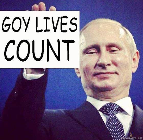 Putin Goy life matters.png