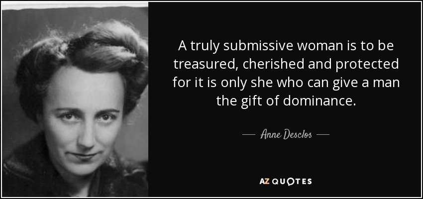 quote-a-truly-submissive-woman-is-to-be-treasured-cherished-and-protected-for-it-is-only-she-anne-desclos-82-2-0212.jpg