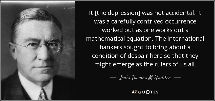 quote-it-the-depression-was-not-accidental-it-was-a-carefully-contrived-occurrence-worked-louis-thomas-mcfadden-67-96-76.jpg