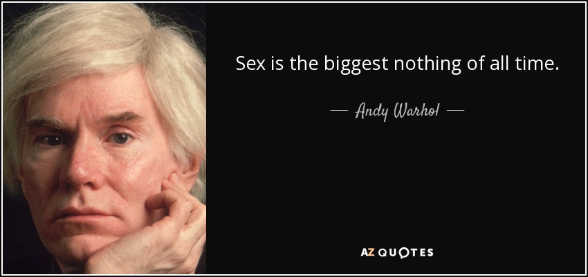 quote-sex-is-the-biggest-nothing-of-all-time-andy-warhol-66-69-37.jpeg
