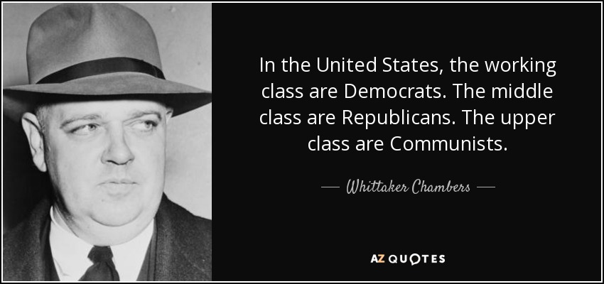 chambers-quote-in-the-united-states-the-working-class-are-democrats-the-middle-class-are-republicans-whittaker-chambers-80-47-80.jpg