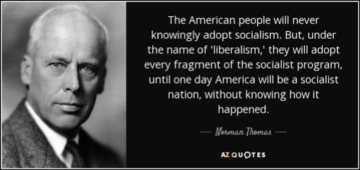 quote-the-american-people-will-never-knowingly-adopt-socialism-but-under-the-name-of-liberalism-norman-thomas-53-66-51.jpg